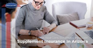 The Pros And Cons To Getting Medicare Supplement Insurance In Arizona